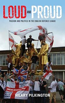 Loud and Proud: Passion and Politics in the English Defence League (New Ethnograpies)