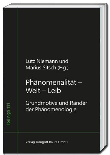 Phänomenalität - Welt - Leib: Grundmotive und Ränder der Phänomenologie (libri nigri)