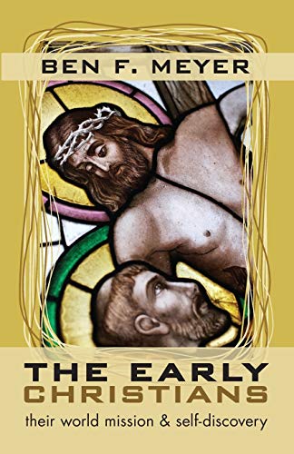 The Early Christians: Their World Mission & Self-Discovery: Their World Mission and Self-Discovery
