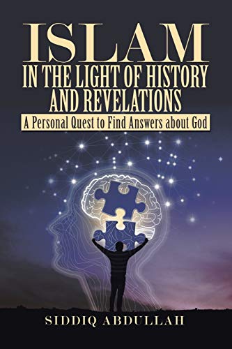Islam in the Light of History and Revelations: A Personal Quest to Find Answers about God