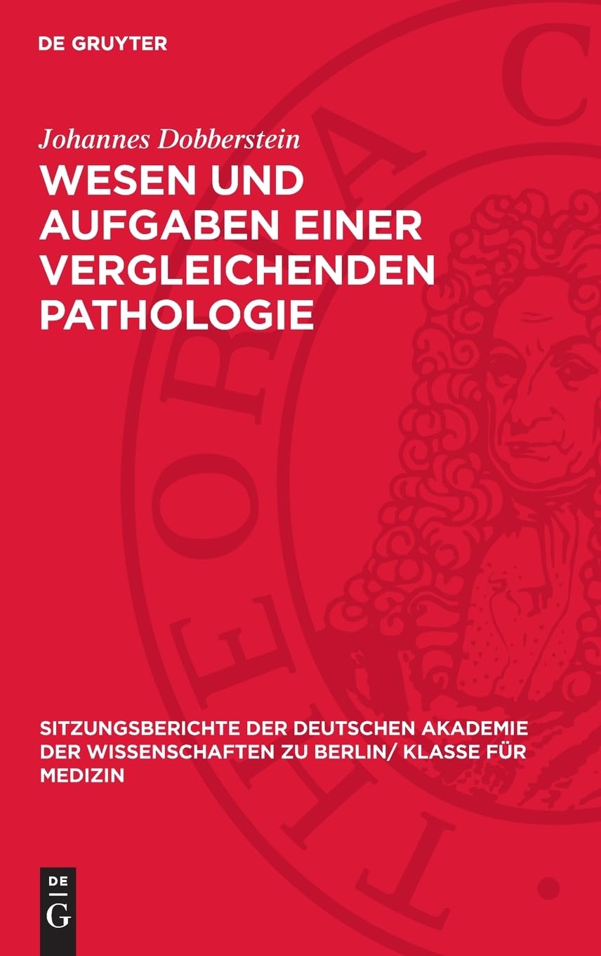 Wesen und Aufgaben einer vergleichenden Pathologie (Sitzungsberichte der Deutschen Akademie der Wissenschaften zu Berlin/ Klasse für Medizin, 1950,4)