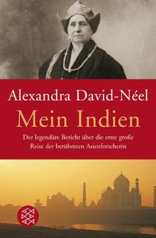 Mein Indien: Der legendäre Bericht über die erste große Reise der berühmten Asienforscherin