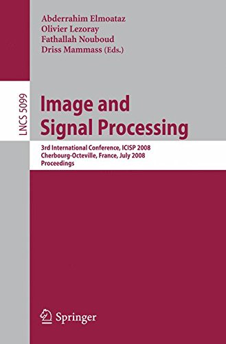 Image and Signal Processing: 3rd International Conference, ICISP 2008, Cherbourg-Octeville, France, July 1-3, 2008, Proceedings (Lecture Notes in Computer Science)