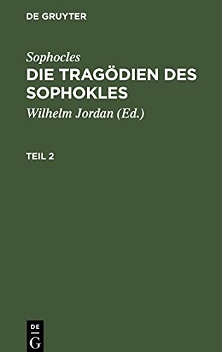 Die Tragödien des Sophokles, Teil 2, Die Tragödien des Sophokles Teil 2