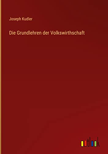 Die Grundlehren der Volkswirthschaft