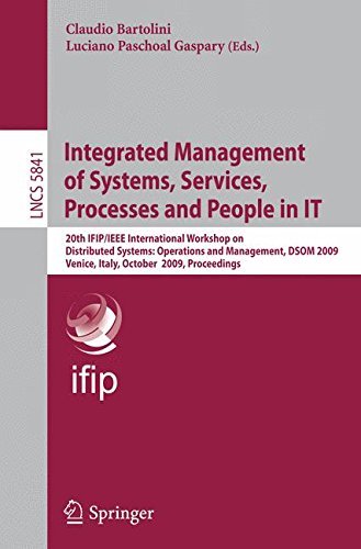 Integrated Management of Systems, Services, Processes and People in IT: 20th IFIP/IEEE International Workshop on Distributed Systems: Operations and ... (Lecture Notes in Computer Science)