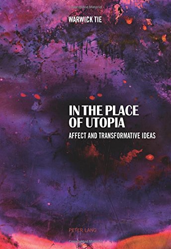 In the Place of Utopia: Affect and Transformative Ideas
