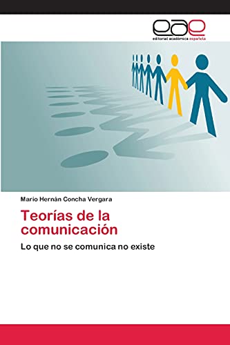 Teorías de la comunicación: Lo que no se comunica no existe