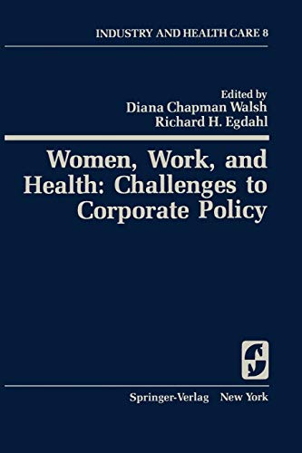 Women, Work, and Health: Challenges to Corporate Policy (Springer Series on Industry and Health Care, 8, Band 8)