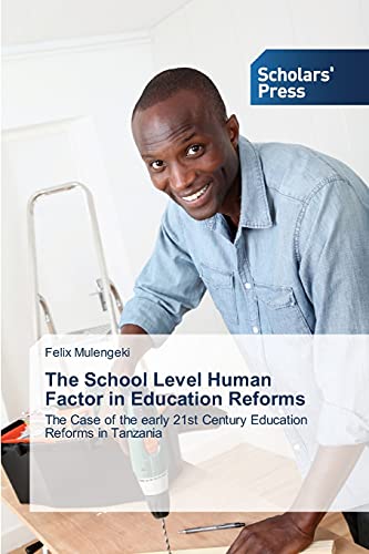 The School Level Human Factor in Education Reforms: The Case of the early 21st Century Education Reforms in Tanzania