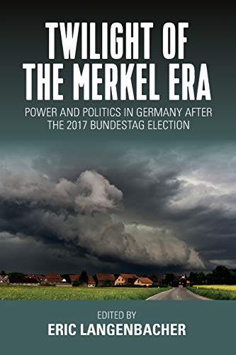 Twilight of the Merkel Era: Power and Politics in Germany After the 2017 Bundestag Election