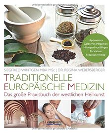 Traditionelle Europäische Medizin: Das große Praxisbuch der westlichen Heilkunst