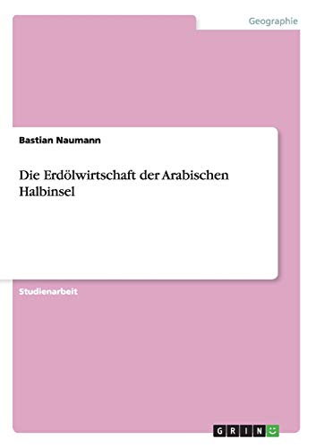 Die Erdölwirtschaft der Arabischen Halbinsel