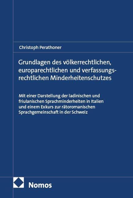 Grundlagen des völkerrechtlichen, europarechtlichen und verfassungsrechtlichen Minderheitenschutzes: Mit einer Darstellung der ladinischen und ... Sprachgemeinschaft in der Schweiz