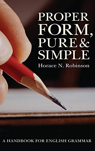 Proper Form, Pure and Simple: A Handbook for English Grammar