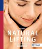 Natural Lifting: Entspannt und strahlend schön mit Akupressur und Meridian-Massage