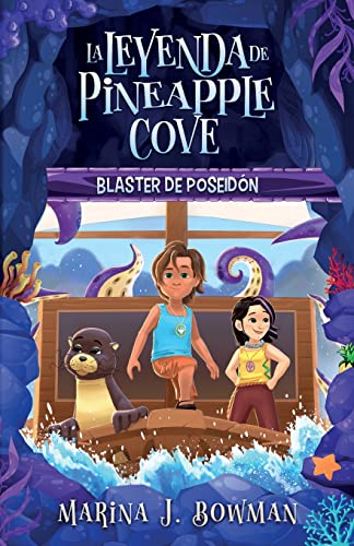 Blaster de Poseidón: Spanish Edition (La leyenda de Pineapple Cove, Band 1)