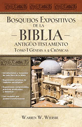 Bosquejos expositivos de la Biblia, Tomo I: Génesis - 2 Crónicas (Bosquejos expositivos de la biblia/ The Bible Exposition Commentary, Band 1)