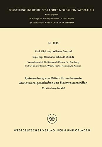 Untersuchung von Mitteln für verbesserte Manövriereigenschaften von Flachwasserschiffen: 55. Mitteilung der VBD (Forschungsberichte des Landes Nordrhein-Westfalen, 1243, Band 1243)