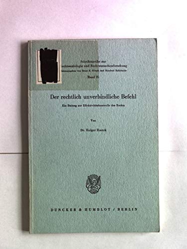 Der rechtlich unverbindliche Befehl.: Ein Beitrag zur Effektivitätskontrolle des Rechts.