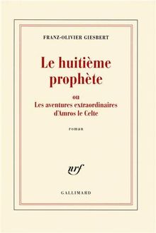 Le huitième prophète ou Les aventures extraordinaires d'Amros le Celte