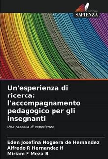 Un'esperienza di ricerca: l'accompagnamento pedagogico per gli insegnanti: Una raccolta di esperienze