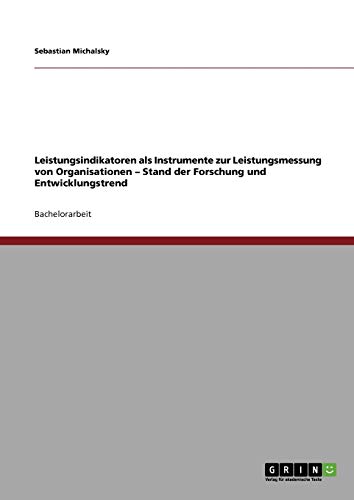 Leistungsindikatoren als Instrumente zur Leistungsmessung von Organisationen - Stand der Forschung und Entwicklungstrend