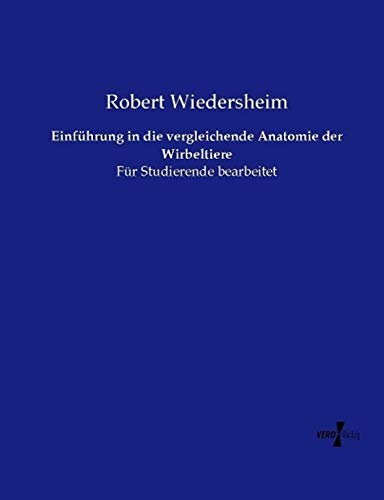 Einführung in die vergleichende Anatomie der Wirbeltiere: Für Studierende bearbeitet