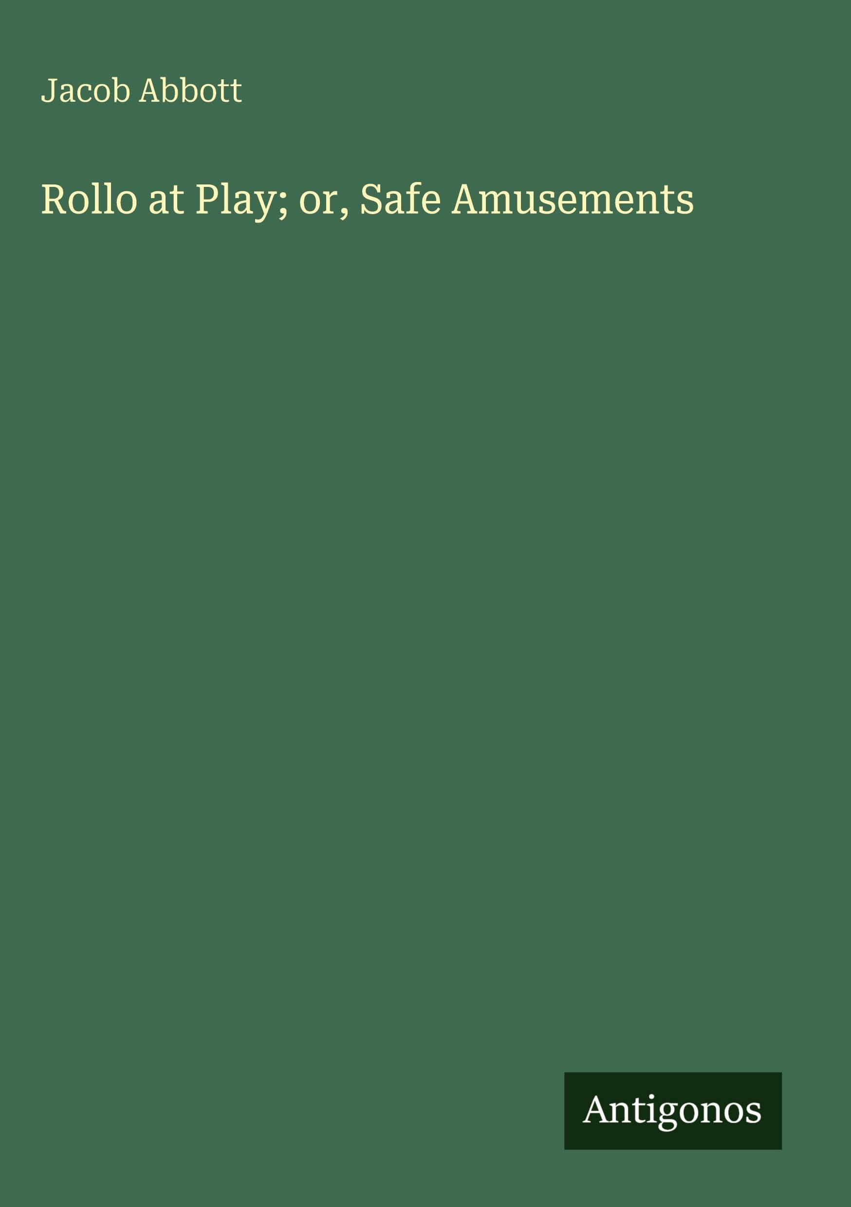 Rollo at Play; or, Safe Amusements
