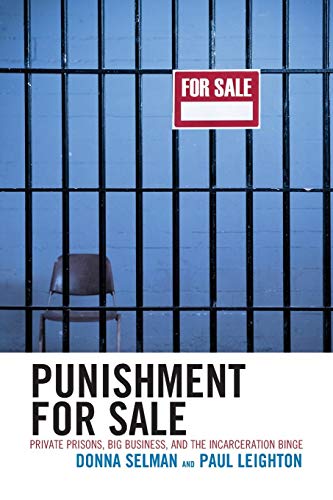 Punishment for Sale: Private Prisons, Big Business, and the Incarceration Binge: Private Prisons, Big Business, and the Incarceration Binge (Issues in Crime and Justice) (Issues in Crime & Justice)