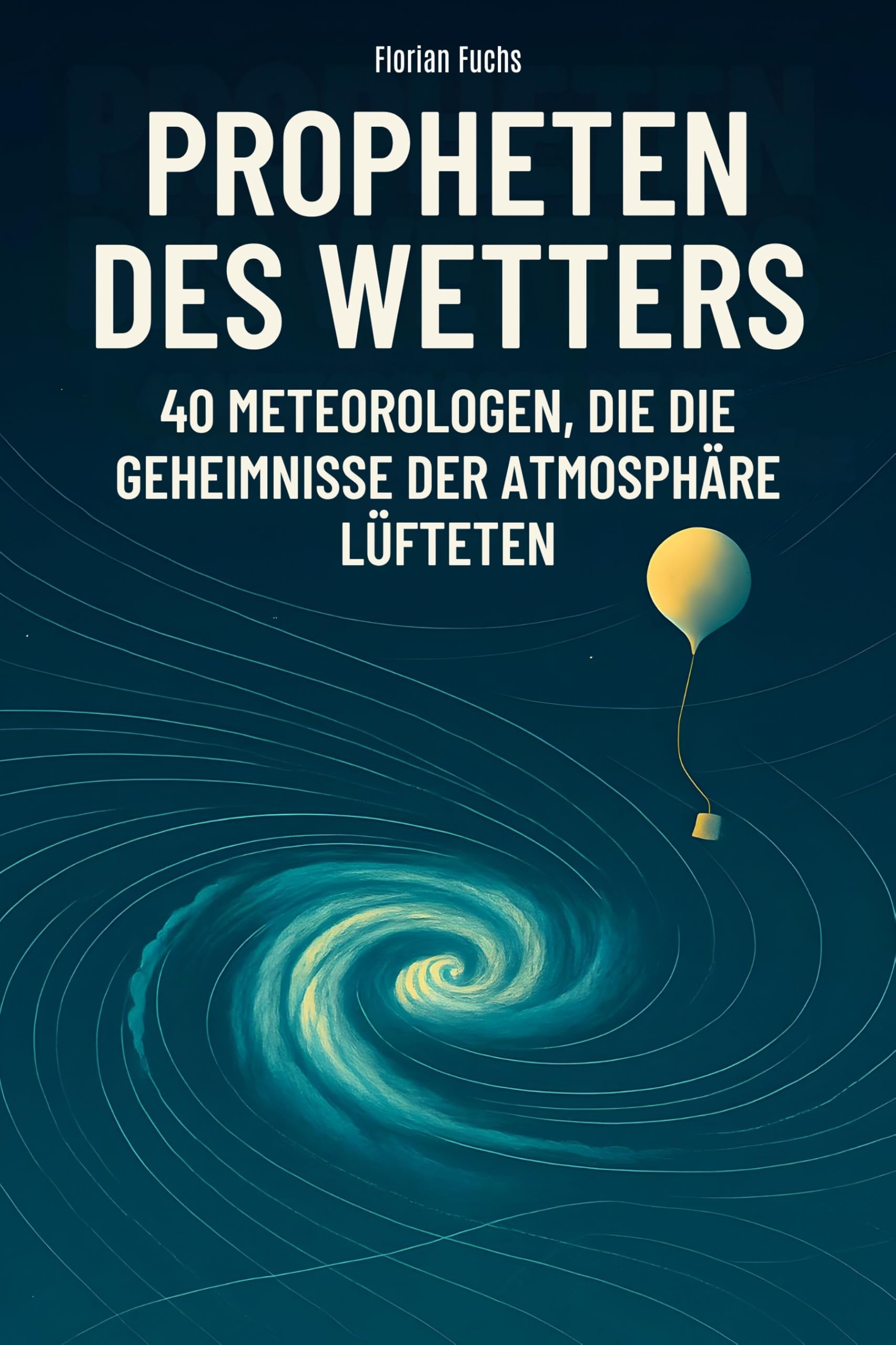 Propheten des Wetters: 40 Meteorologen, die die Geheimnisse der Atmosphäre lüfteten