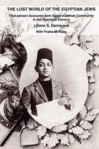 Liliane Dammond The Lost World Of The Egyptian Jews, First-person Accounts From Egyptýs Jewish Community In The Twentieth Century, First-Person Accounts From