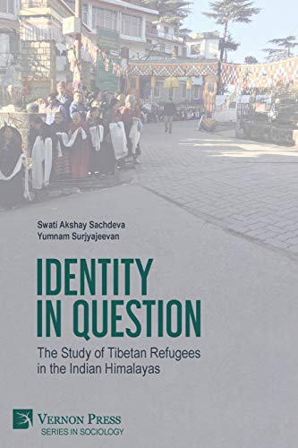 Identity in Question: The Study of Tibetan Refugees in the Indian Himalayas (Sociology)