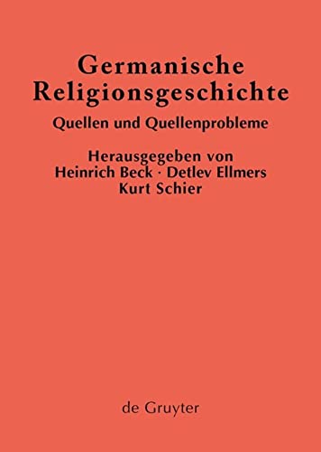 Germanische Religionsgeschichte: Quellen und Quellenprobleme (Ergänzungsbände zum Reallexikon der Germanischen Altertumskunde, 5, Band 5)