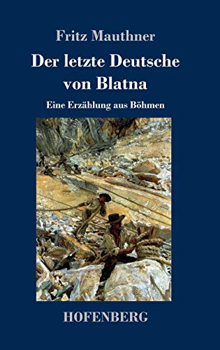 Der letzte Deutsche von Blatna: Eine Erzählung aus Böhmen