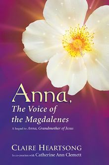 Anna, the Voice of the Magdalenes: A Sequel to Anna, Grandmother of Jesus