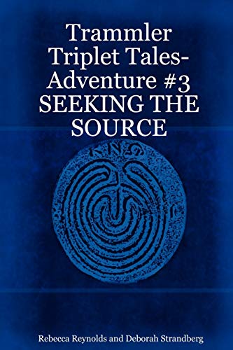 Trammler Triplet Tales-Adventure #3 SEEKING THE SOURCE