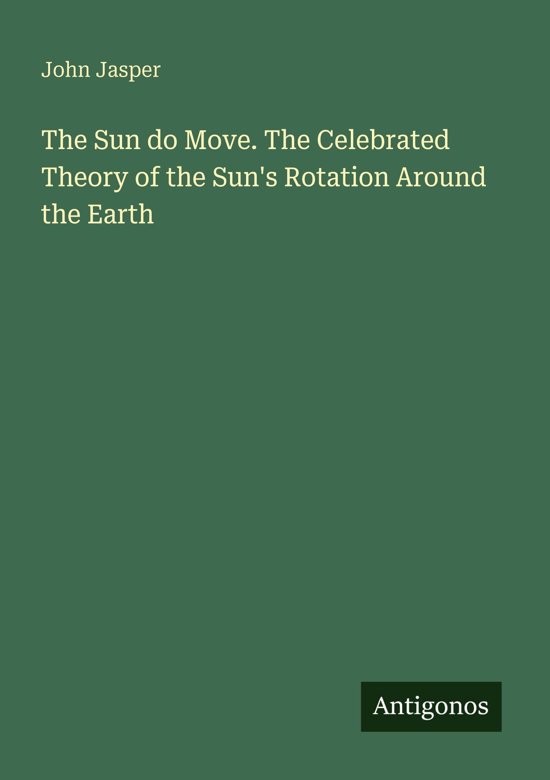 The Sun do Move. The Celebrated Theory of the Sun's Rotation Around the Earth