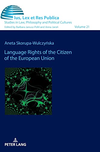 Language Rights of the Citizen of the European Union (Ius, Lex et Res Publica, Band 21)