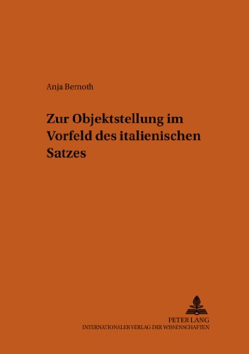 Zur Objektstellung im Vorfeld des italienischen Satzes (Bonner Romanistische Arbeiten)