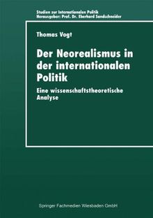 Der Neorealismus in der internationalen Politik: Eine Wissenschaftstheoretische Analyse (Studien Zur Internationalen Politik) (German Edition)