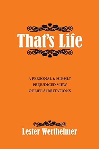 That’s Life: A Personal & Highly Prejudiced View of Life’s Irritations