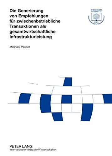 Die Generierung von Empfehlungen für zwischenbetriebliche Transaktionen als gesamtwirtschaftliche Infrastrukturleistung (Forschungsergebnisse der Wirtschaftsuniversität Wien)