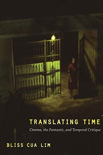 Translating Time: Cinema, the Fantastic, and Temporal Critique (A John Hope Franklin Center Book)