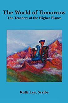 The World of Tomorrow: The Teachers of the Higher Planes