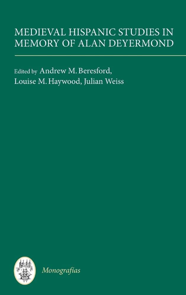 Medieval Hispanic Studies in Memory of Alan Deyermond (Coleccion Tamesis Serie A: Monografias, 315, Band 315)