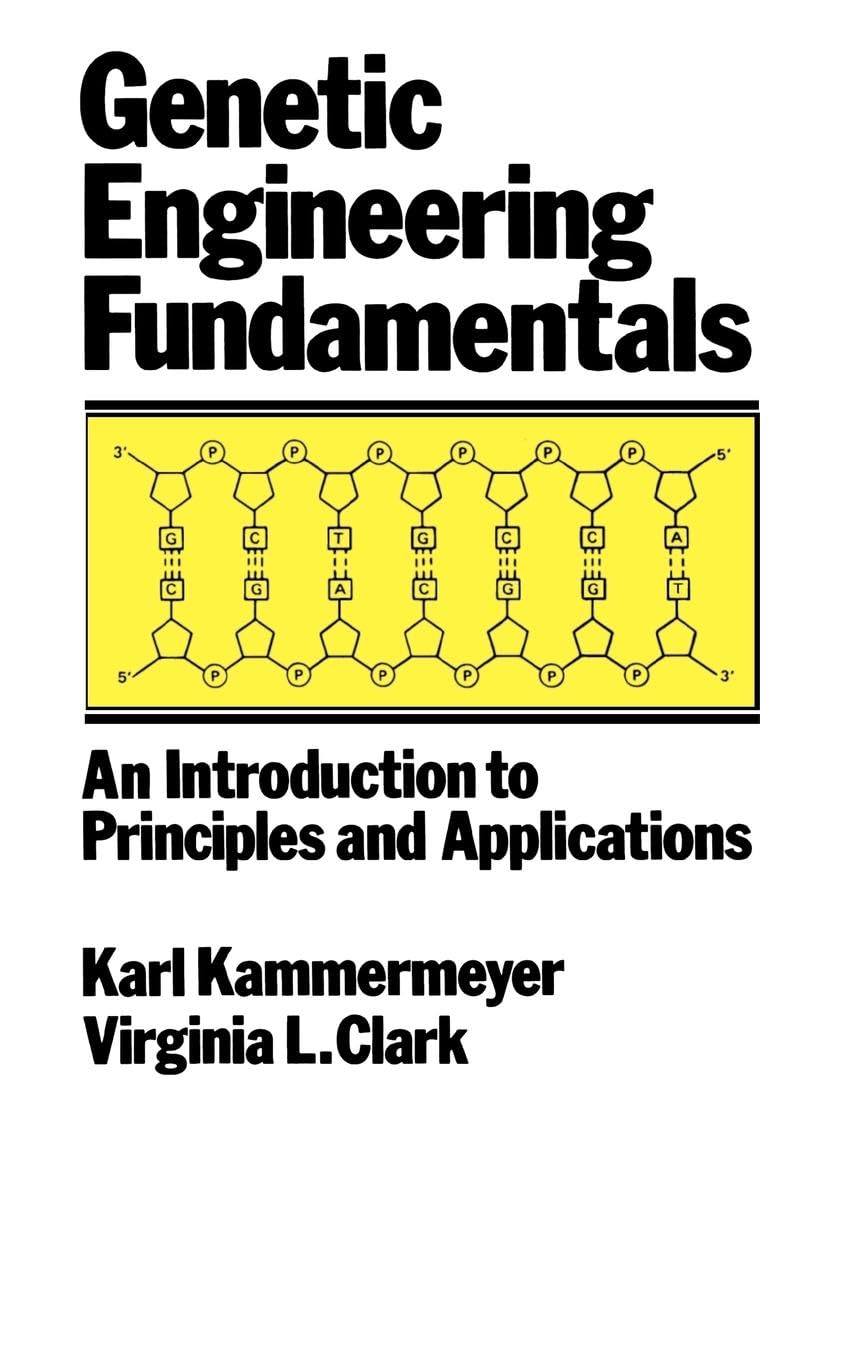 John Kammermeyer Genetic Engineering Fundamentals, An Introduction To Principles And Applications
