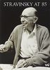 Stravinsky at 85