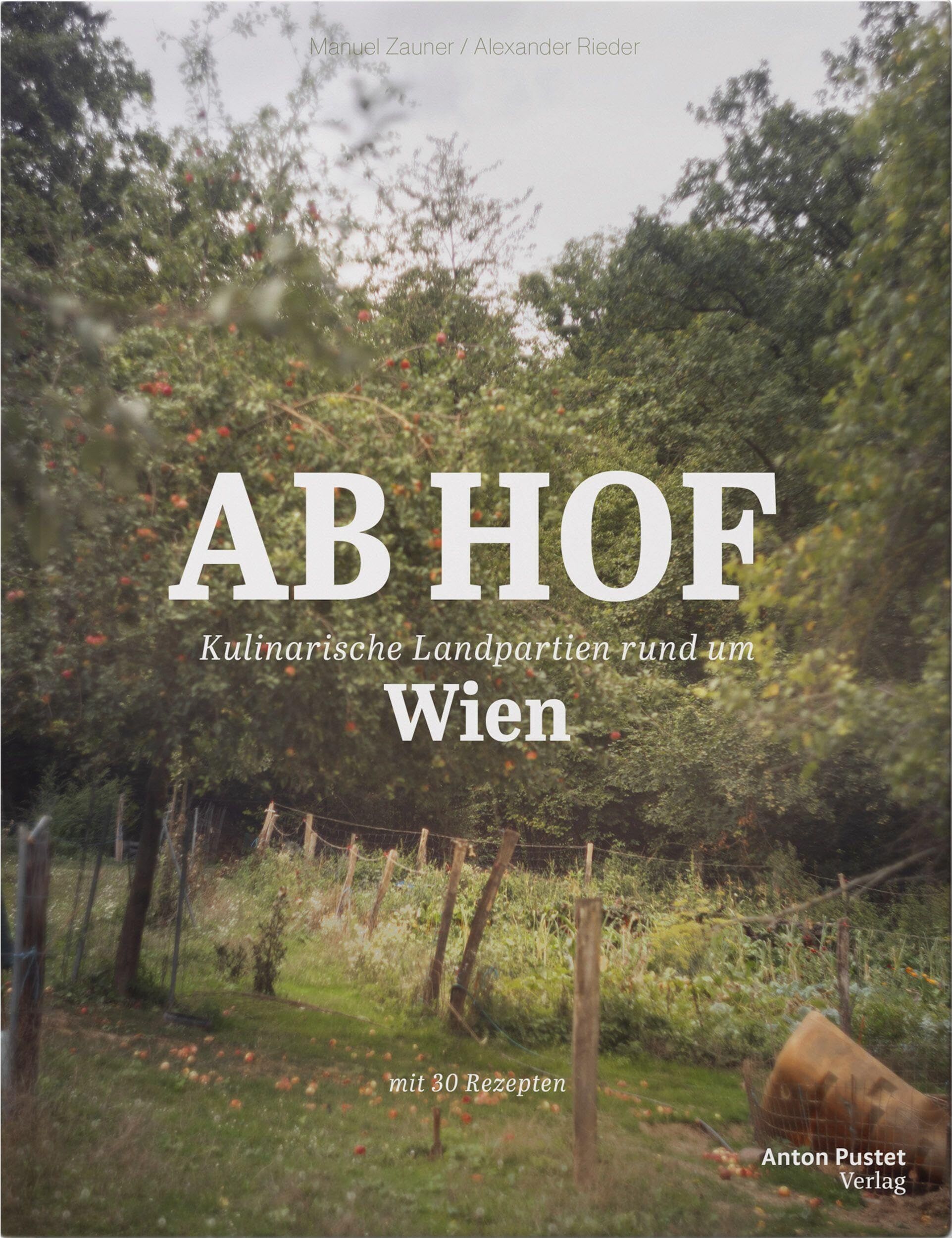 Zauner, Manuel: Ab Hof Wien - Kulinarische Landpartien rund um Wien