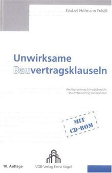 Unwirksame Bauvertragsklauseln: Rechtsprechung-Schnellübersicht, Musterbauvertrag, Gesetzestext